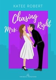 Chasing Mrs. Right. Ediz. italiana - Librerie.coop