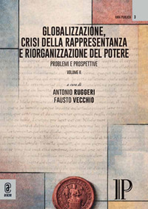 Globalizzazione, crisi della rappresentanza e riorganizzazione del potere. Problemi e prospettive - Vol. 2 - Librerie.coop