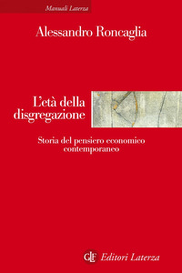 L'età della disgregazione. Storia del pensiero economico contemporaneo - Librerie.coop L'età della disgregazione. Storia del pensiero economico contemporaneo - Librerie.coop