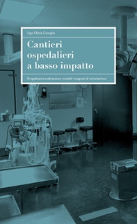 Cantieri ospedalieri a basso impatto. Progettazione attraverso modelli integrati di simulazione - Librerie.coop