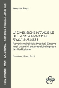 La dimensione intangibile della governance nei «family business». Risvolti empirici della proprietà emotiva negli assetti di governo delle imprese familiari italiane - Librerie.coop