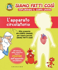 L'apparato circolatorio. Siamo fatti così. Esplorando il corpo umano - Librerie.coop