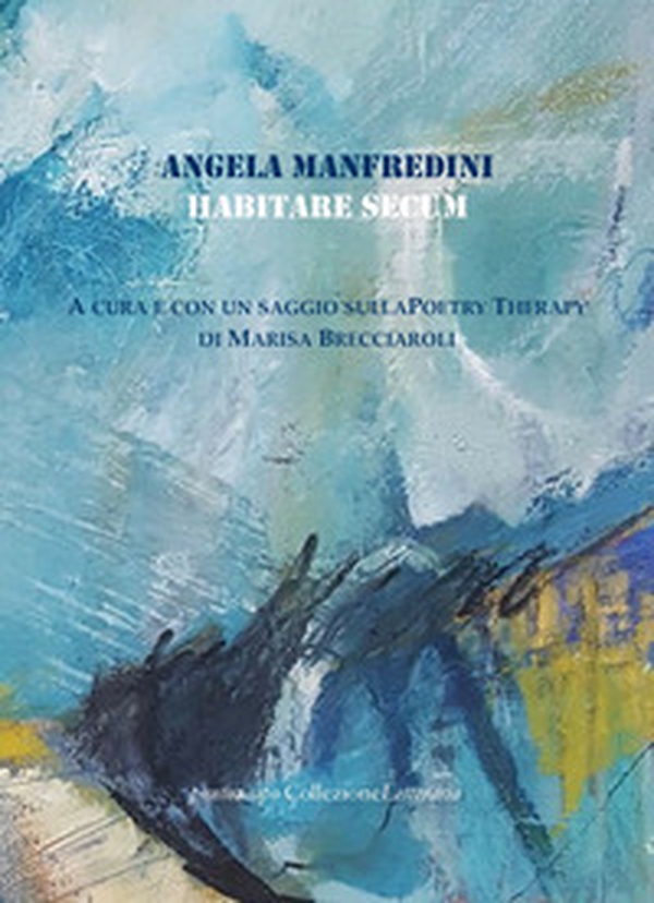 Habitare secum. Poetry therapy - Librerie.coop Habitare secum. Poetry therapy - Librerie.coop