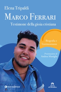 Marco Ferrari. Testimone della gioia cristiana. Biografia e testimonianze - Librerie.coop