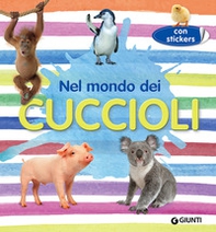 Nel mondo dei cuccioli. Con adesivi - Librerie.coop