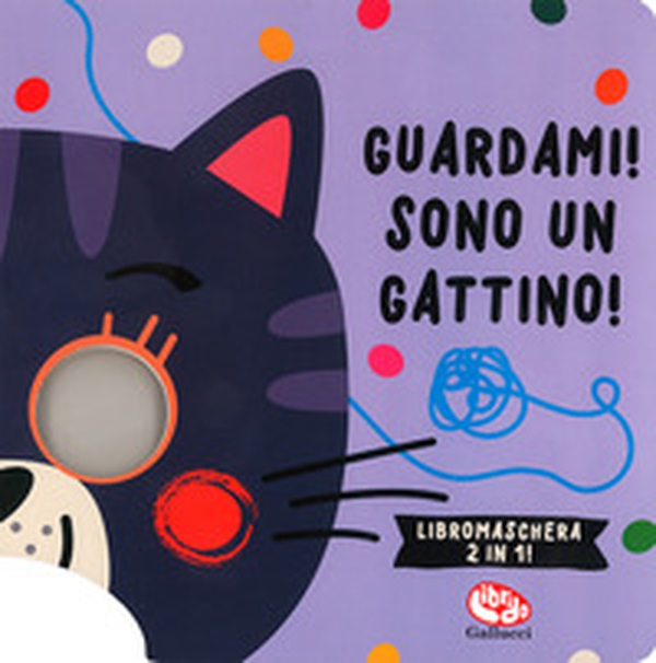 Guardami! Sono un gattino. Libri maschera 2 in 1 - Librerie.coop Guardami! Sono un gattino. Libri maschera 2 in 1 - Librerie.coop