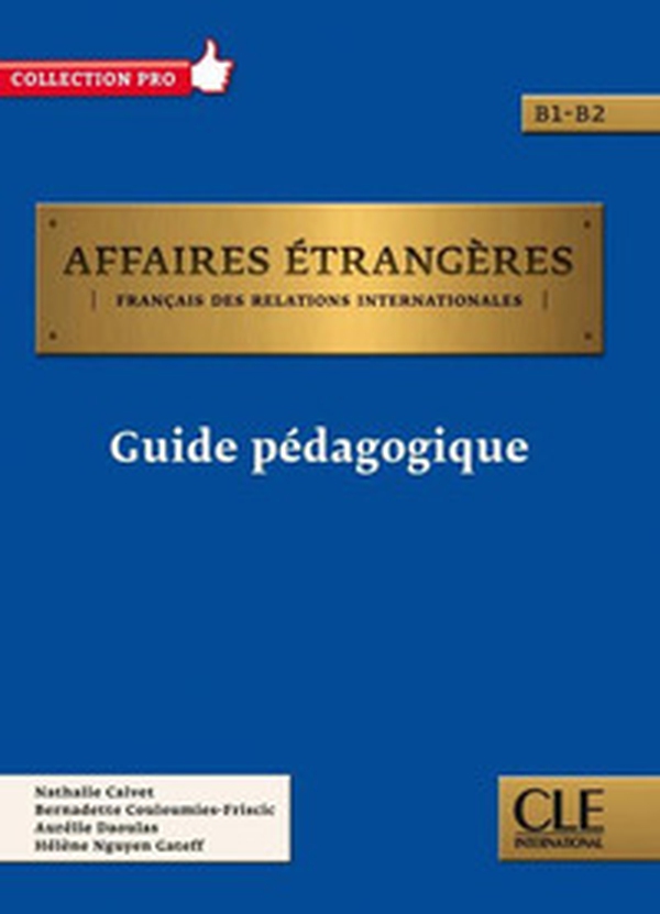Affaires étrangères. Français des relations internationales. Guide pédagogique - Librerie.coop Affaires étrangères. Français des relations internationales. Guide pédagogique - Librerie.coop