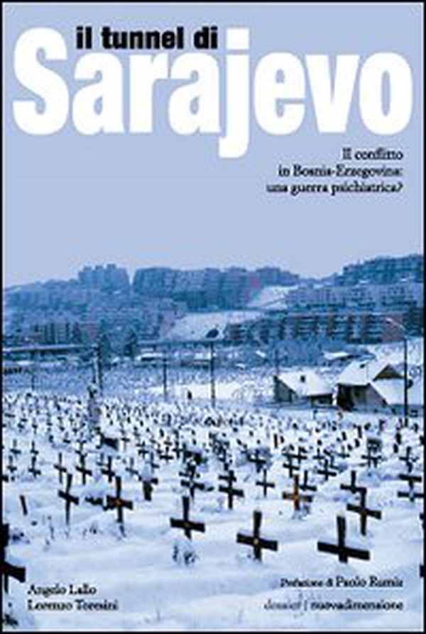 Il tunnel di Sarajevo. Il conflitto in Bosnia-Erzegovina: una guerra psichiatrica? - Librerie.coop Il tunnel di Sarajevo. Il conflitto in Bosnia-Erzegovina: una guerra psichiatrica? - Librerie.coop