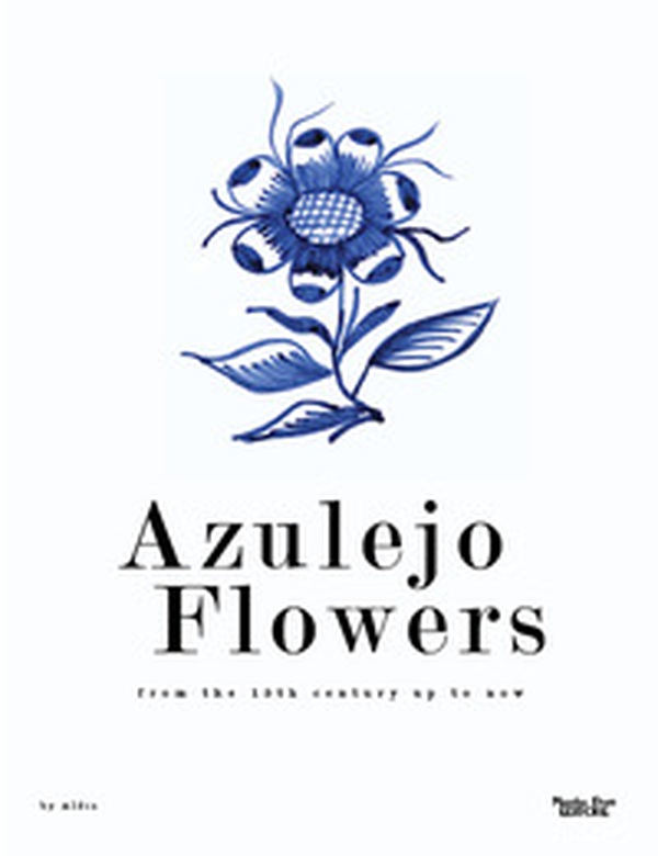 Azulejo flowers. From the 15th century up to now - Librerie.coop Azulejo flowers. From the 15th century up to now - Librerie.coop