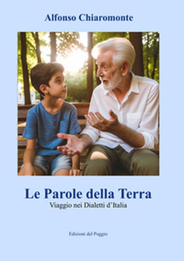 Le Parole della Terra. Viaggio nei Dialetti d'Italia - Librerie.coop Le Parole della Terra. Viaggio nei Dialetti d'Italia - Librerie.coop