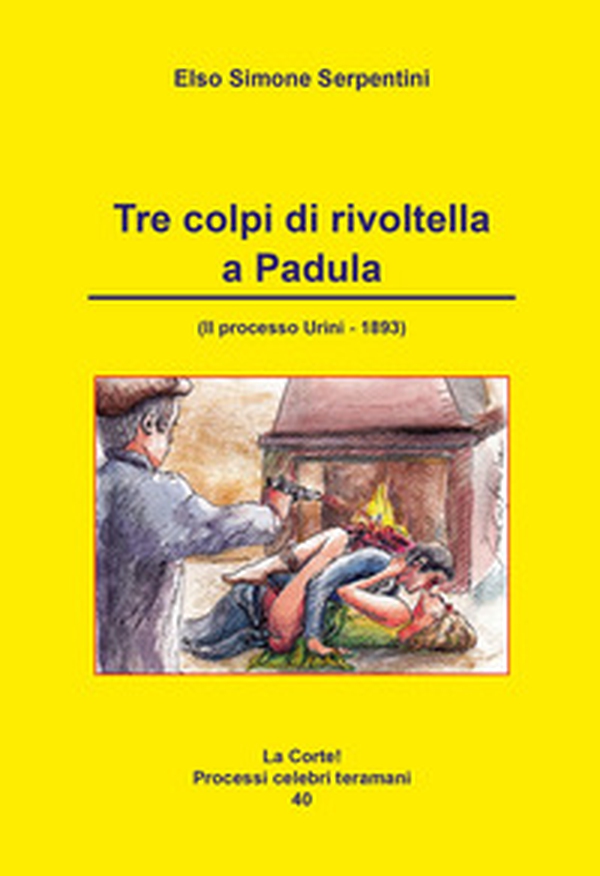 Tre colpi di rivoltella a Padula. (Il processo Urini - 1893) - Librerie.coop Tre colpi di rivoltella a Padula. (Il processo Urini - 1893) - Librerie.coop