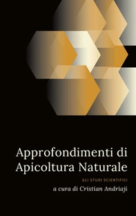 Approfondimenti di Apicoltura Naturale. Gli studi scientifici - Librerie.coop