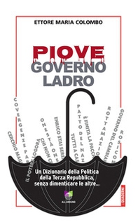 Piove, governo ladro. Un dizionario della politica della Terza Repubblica, senza dimenticare le altre... - Librerie.coop