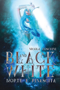 Black and white. Morte e rinascita - Librerie.coop