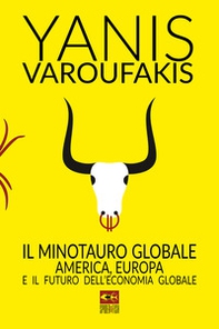Il minotauro globale. L'America, l'Europa e il futuro dell'economia globale - Librerie.coop