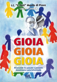 Gioia, gioia, gioia. Ricercando tra passato e presente incontriamo Lucia Schiavinato - Librerie.coop