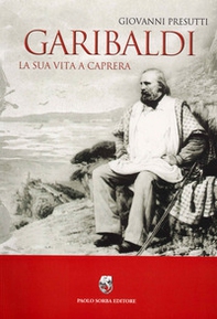 Garibaldi. La sua vita a Caprera - Librerie.coop