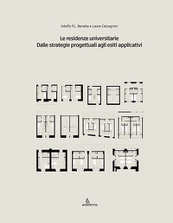 Le residenze universitarie. Dalle strategie progettuali agli esiti applicativi - Librerie.coop