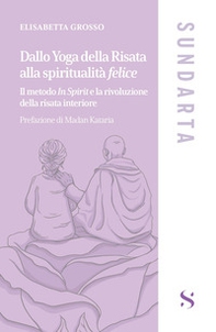 Dallo yoga della risata alla spiritualità felice. Il metodo «In Spirit» e la rivoluzione della risata interiore - Librerie.coop
