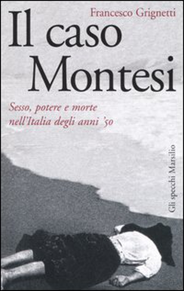 Il caso Montesi. Sesso, potere e morte nell'Italia degli anni '50 - Librerie.coop Il caso Montesi. Sesso, potere e morte nell'Italia degli anni '50 - Librerie.coop