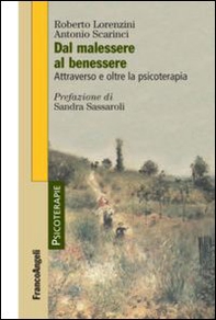 Dal malessere al benessere. Attraverso e oltre la psicoterapia - Librerie.coop