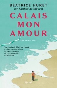Calais mon amour - Librerie.coop Calais mon amour - Librerie.coop
