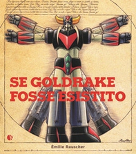 Se Goldrake fosse esistito - Librerie.coop
