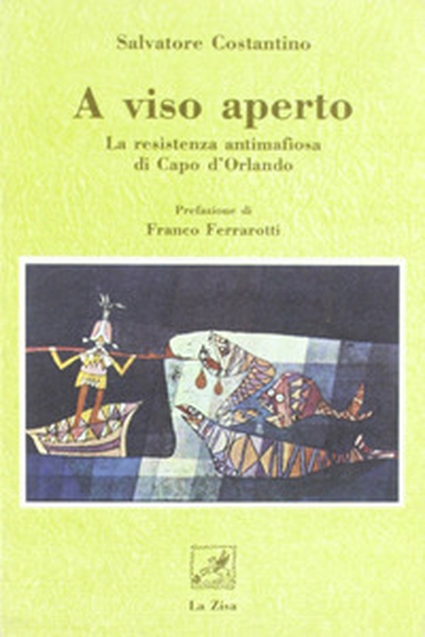 A viso aperto. La resistenza antimafiosa di Capo d'Orlando - Librerie.coop A viso aperto. La resistenza antimafiosa di Capo d'Orlando - Librerie.coop