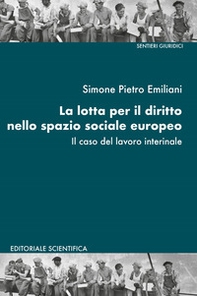La lotta per il diritto nello spazio sociale europeo. Il caso del lavoro interinale - Librerie.coop
