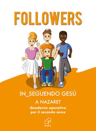 Followers. In_seguendo Gesù a Nazaret. Quaderno operativo per il secondo anno - Librerie.coop Followers. In_seguendo Gesù a Nazaret. Quaderno operativo per il secondo anno - Librerie.coop