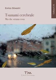 Tsunami cerebrale. Ma che strana cosa - Librerie.coop