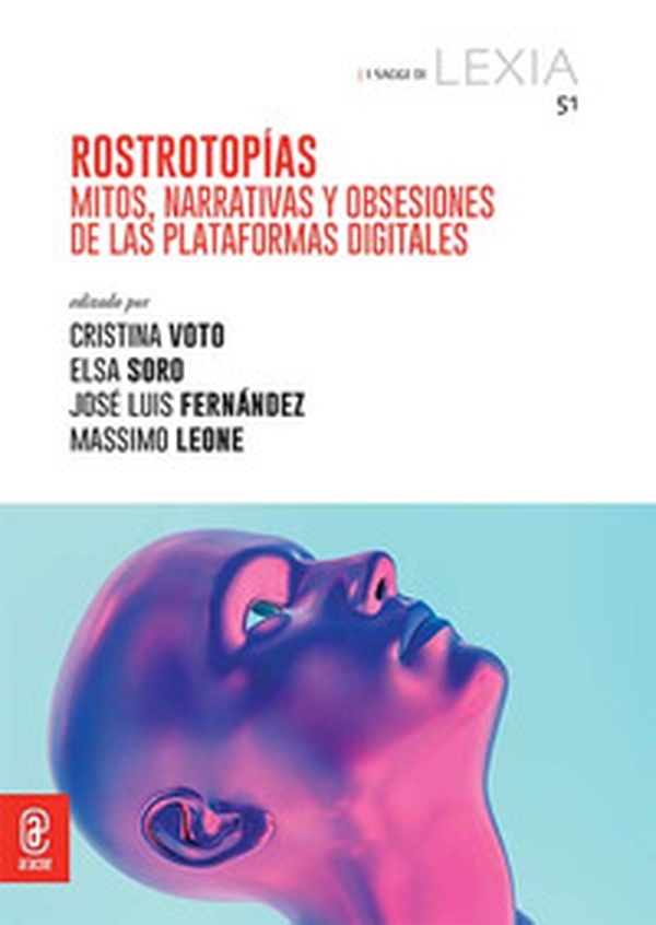 Rostrotopías. Mitos, narrativas y obsesiones de las plataformas digitales - Librerie.coop Rostrotopías. Mitos, narrativas y obsesiones de las plataformas digitales - Librerie.coop