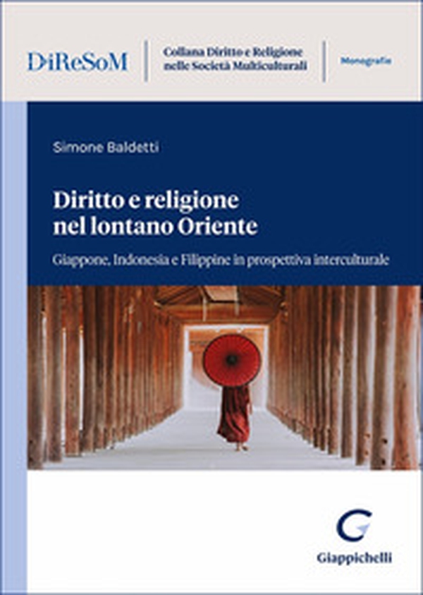 Diritto e religione nel lontano Oriente. Giappone, Indonesia e Filippine in prospettiva interculturale - Librerie.coop