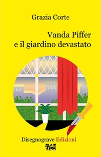 Vanda Piffer e il giardino devastato - Librerie.coop