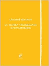 La scuola steineriana. Un'introduzione - Librerie.coop La scuola steineriana. Un'introduzione - Librerie.coop