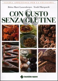 Con gusto e senza glutine. Cucina appetitosa per la celiachia - Librerie.coop