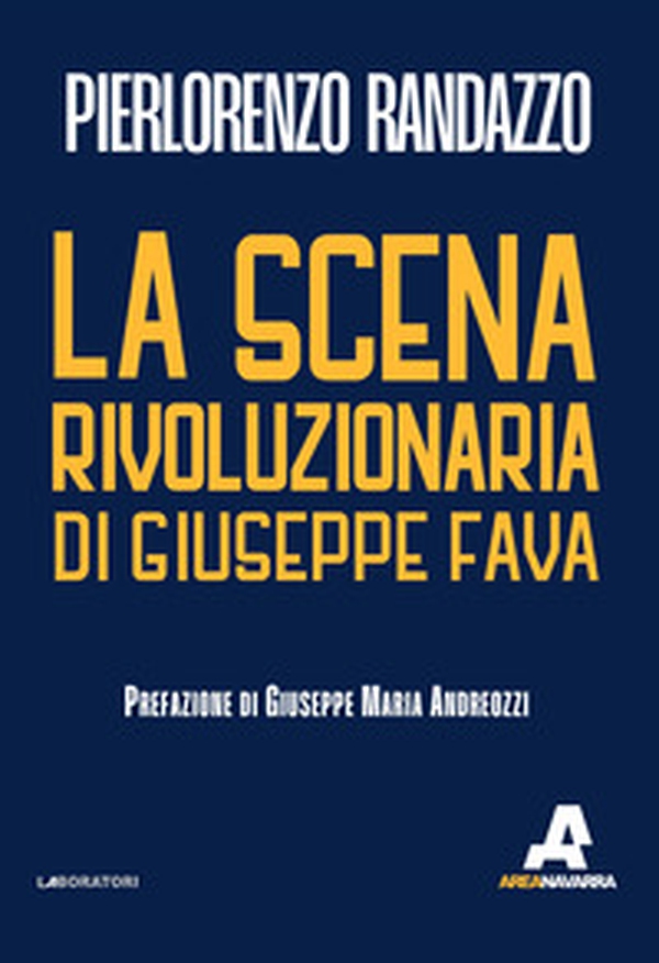 La scena rivoluzionaria di Giuseppe Fava - Librerie.coop La scena rivoluzionaria di Giuseppe Fava - Librerie.coop