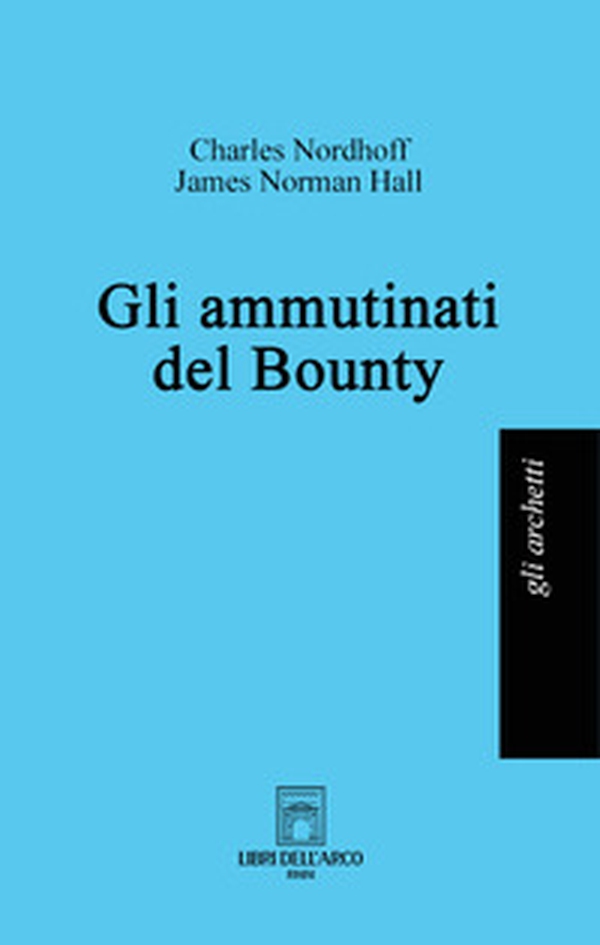 Gli ammutinati del Bounty - Librerie.coop Gli ammutinati del Bounty - Librerie.coop