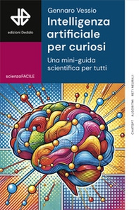 Intelligenza artificiale per curiosi. Una mini-guida scientifica per tutti - Librerie.coop Intelligenza artificiale per curiosi. Una mini-guida scientifica per tutti - Librerie.coop