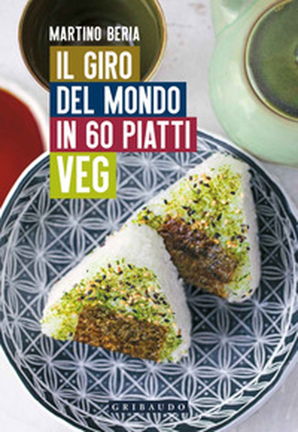 Il giro del mondo in 60 piatti veg - Librerie.coop Il giro del mondo in 60 piatti veg - Librerie.coop