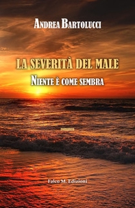 La severità del male. Niente è come sembra - Librerie.coop