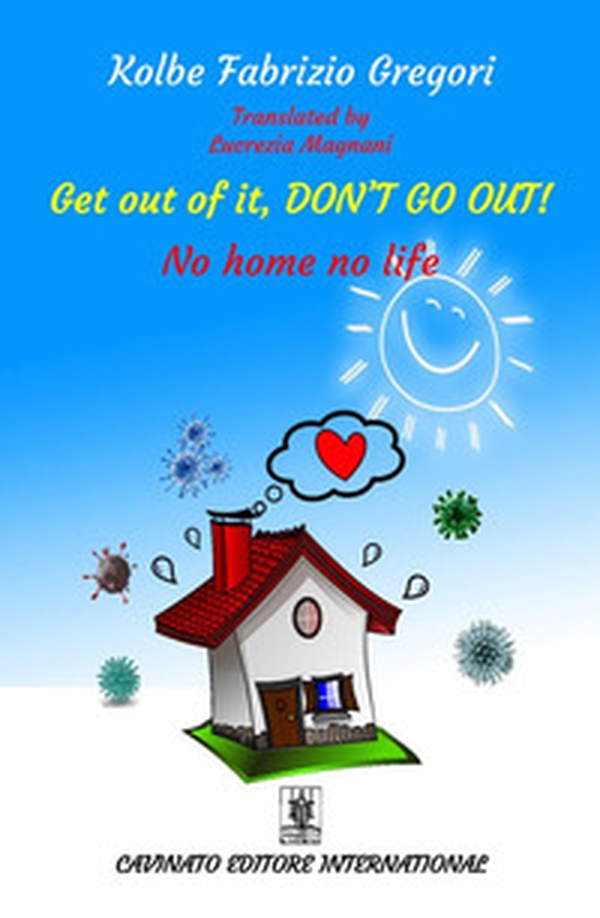Get out of it, don't go out! No home no life - Librerie.coop Get out of it, don't go out! No home no life - Librerie.coop
