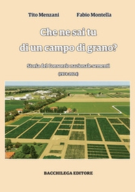 Che ne sai tu di un campo di grano. Storia del Consorzio nazionale sementi - Librerie.coop Che ne sai tu di un campo di grano. Storia del Consorzio nazionale sementi - Librerie.coop