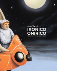 Ironico Onirico. Artworks 2020-2025. Ediz. italiana e inglese - Librerie.coop Ironico Onirico. Artworks 2020-2025. Ediz. italiana e inglese - Librerie.coop