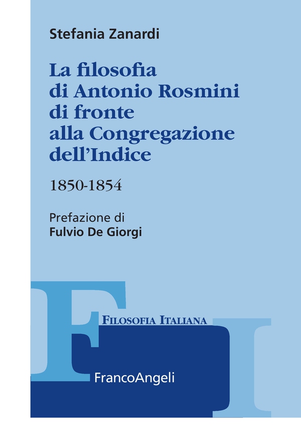 La filosofia di Antonio Rosmini di fronte alla Congregazione dell'Indice 1850-1854 - Librerie.coop La filosofia di Antonio Rosmini di fronte alla Congregazione dell'Indice 1850-1854 - Librerie.coop