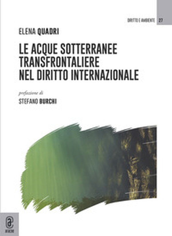 Le acque sotterranee transfrontaliere nel diritto internazionale - Librerie.coop Le acque sotterranee transfrontaliere nel diritto internazionale - Librerie.coop