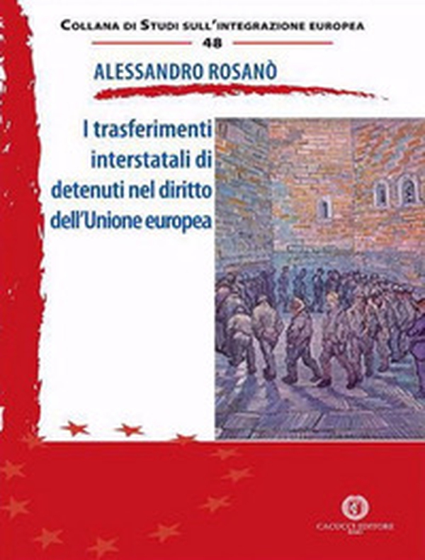 I trasferimenti interstatali di detenuti nel diritto dell'Unione europea - Librerie.coop I trasferimenti interstatali di detenuti nel diritto dell'Unione europea - Librerie.coop