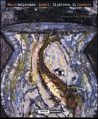 Marco Bellocchio. Quadri. Il pittore, il cineasta - Librerie.coop