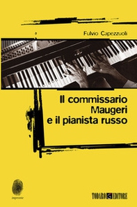 Il commissario Maugeri e il pianista russo - Librerie.coop Il commissario Maugeri e il pianista russo - Librerie.coop