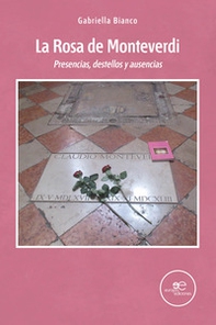 La rosa de Monteverdi. Presencias, destellos y ausencias - Librerie.coop La rosa de Monteverdi. Presencias, destellos y ausencias - Librerie.coop